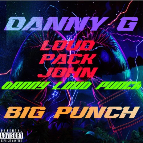 DANNY LOUD PUNCH ft. DANNY G BEATS & BIG PUNCH