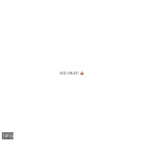 AYE OKAY! | Boomplay Music