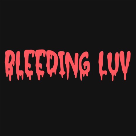 Bleeding Luv | Boomplay Music