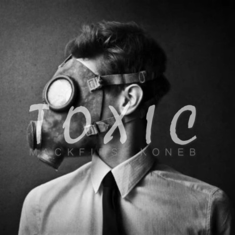 toxic ft. Koneb | Boomplay Music