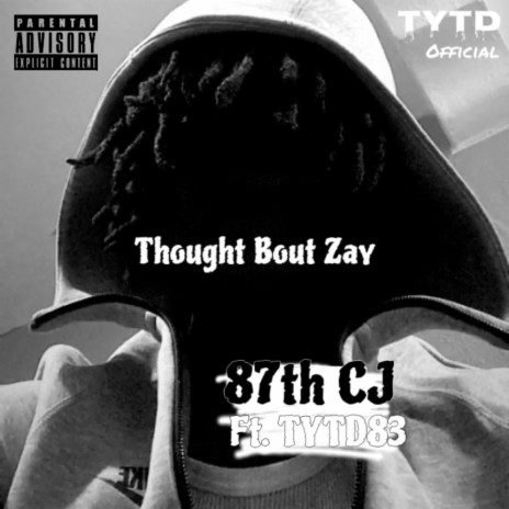 Thought Bout Zay ft. 87th Cj & TYTD83 | Boomplay Music