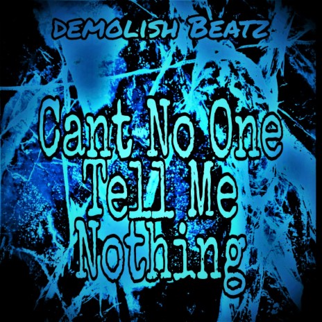 Cant No One Tell Me Nothing (Instrumental)