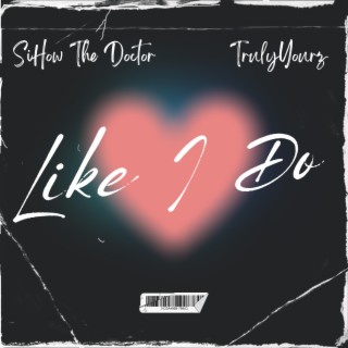 Like I Do ft. TrulyYourz lyrics | Boomplay Music