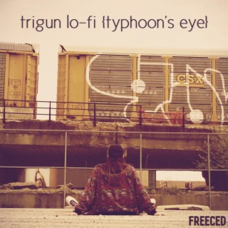 TRIGUN LO-FI // Typhoon's Eye lyrics | Boomplay Music