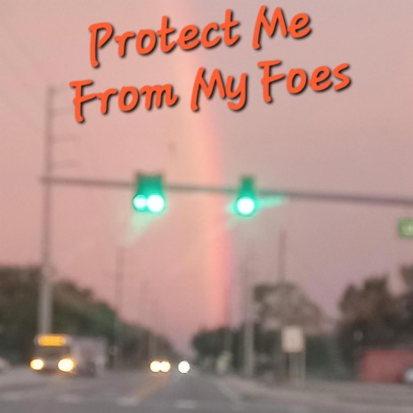 Protect Me From My Foes | Boomplay Music