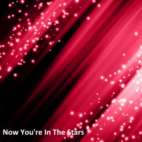 Now You're in the Stars | Boomplay Music