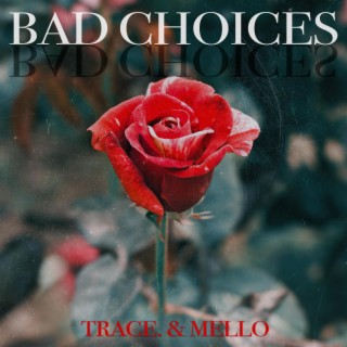 Bad Choices ft. Mello lyrics | Boomplay Music