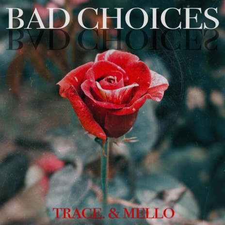 Bad Choices ft. Mello | Boomplay Music