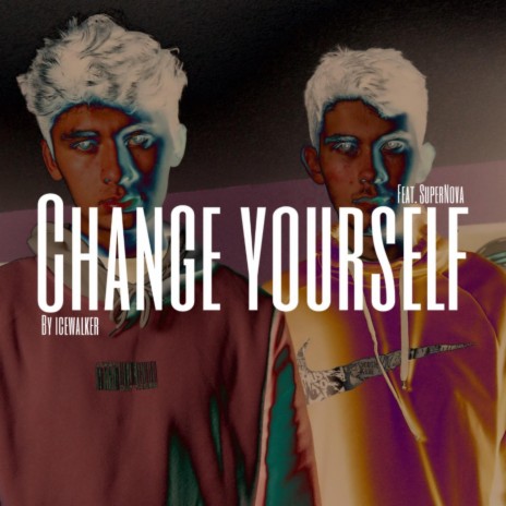 Change Yourself ft. SuperNova | Boomplay Music