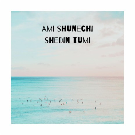 ami shunechi shedin tumi | Boomplay Music