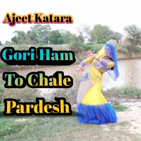 Gori Ham To Chale Pardesh | Boomplay Music