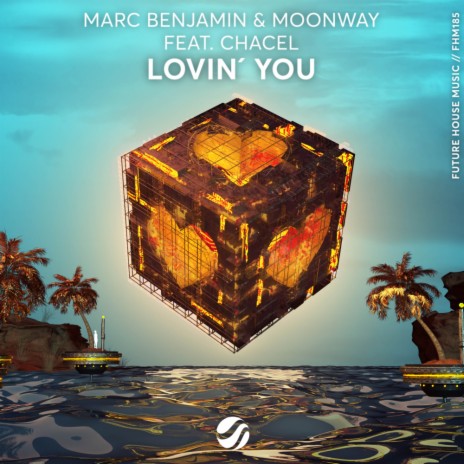Lovin' You (Original Mix) ft. Moonway & Chacel | Boomplay Music