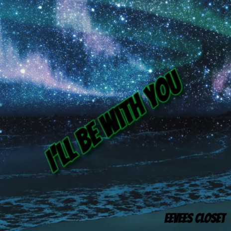 I'll Be With You | Boomplay Music