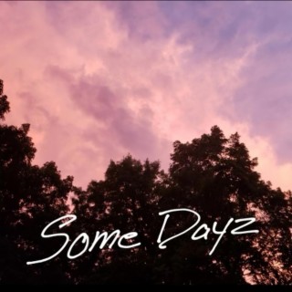 Some Dayz ft. Shane Appell lyrics | Boomplay Music