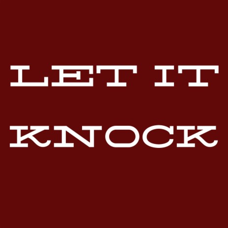 Let It Knock | Boomplay Music