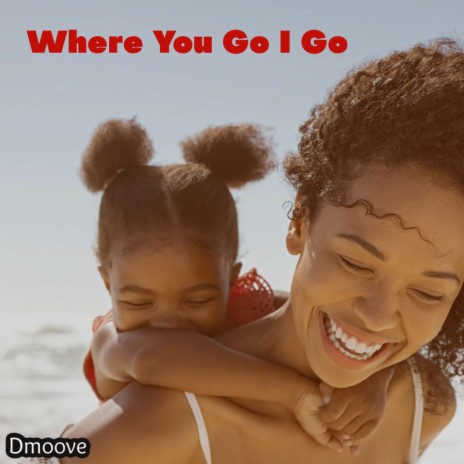 Where You Go I Go | Boomplay Music