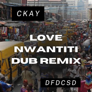 Love Nwantiti Dub Remix (CKay x DFDCSD)