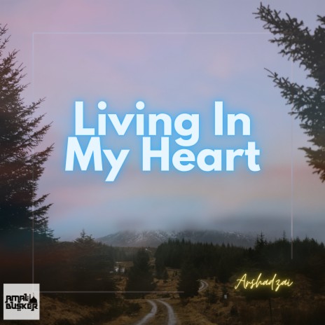 Living In My Heart (Amal Busker) | Boomplay Music