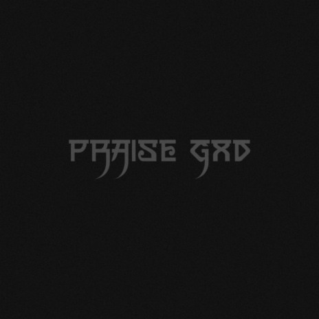 Praise Gxd | Boomplay Music