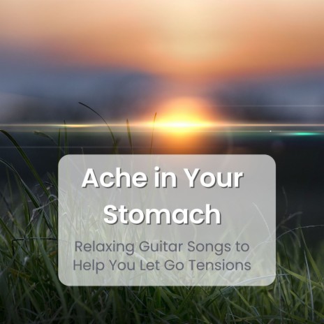Ache in Your Stomach