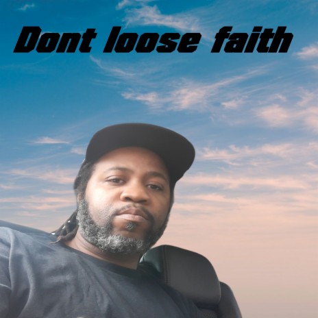 Don't Loose Faith | Boomplay Music