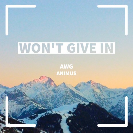 Won't Give In ft. AWG | Boomplay Music