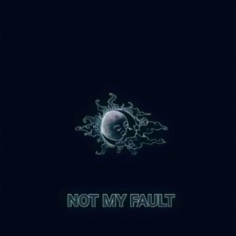 NOT MY FAULT | Boomplay Music