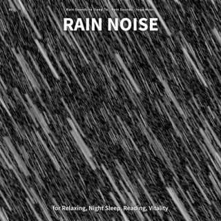 #01 Rain Noise for Relaxing, Night Sleep, Reading, Vitality