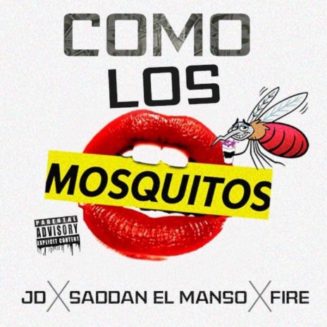 Como los Mosquitos ft. Fire & Saddan el Manso | Boomplay Music