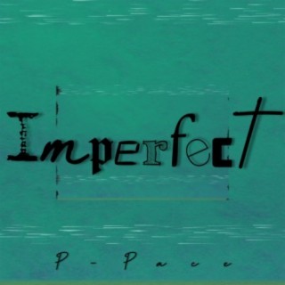 Imperfect (feat. P-Pace)