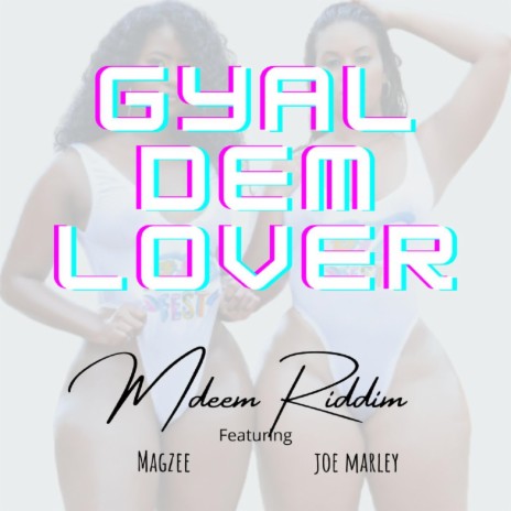 Gyal Dem Lover (feat. Joe Marley & Magzee) | Boomplay Music