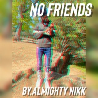 NO FRIENDS