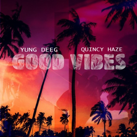 Good Vibes ft. Quincy Haze