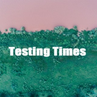 Testing Times