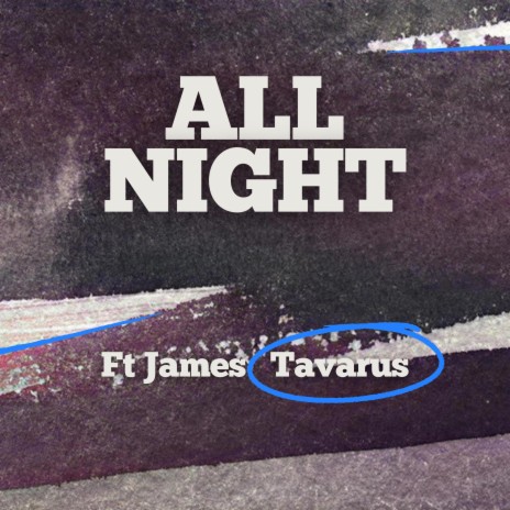 All Night ft. James Tavarus | Boomplay Music