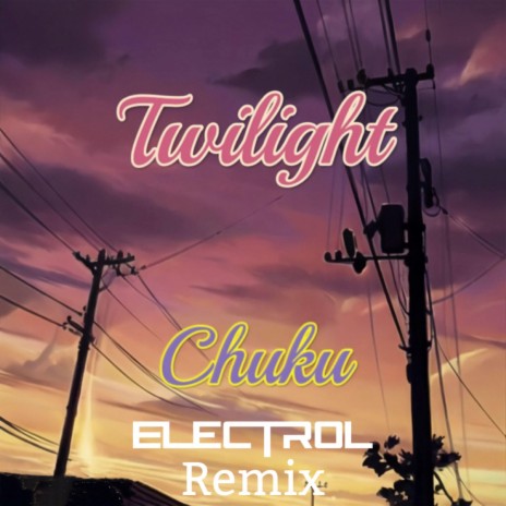 Twilight (Electrol Remix) ft. Electrol | Boomplay Music