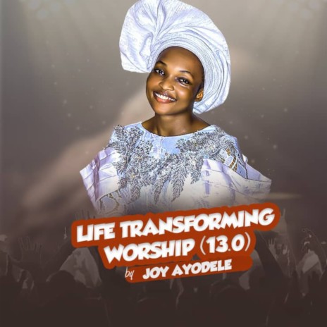 Life Transforming Worship (13.0) | Boomplay Music