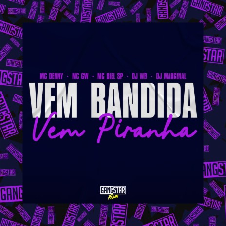 Vem Bandida, Vem Piranha ft. MC Denny, MC Biel SP, DJ WB & DJ MARGINAL | Boomplay Music