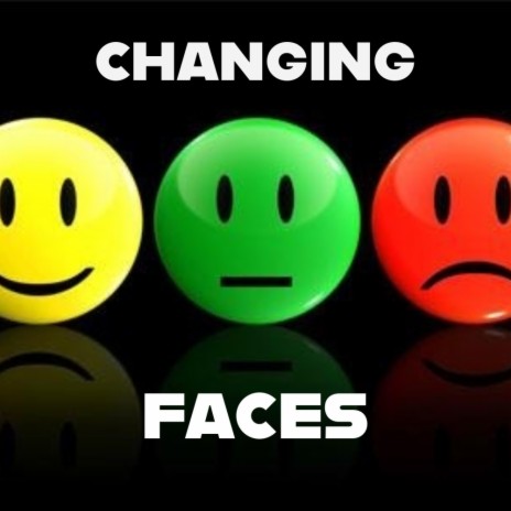 Changing Faces | Boomplay Music