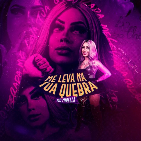 Me Leva na Tua Quebra | Boomplay Music