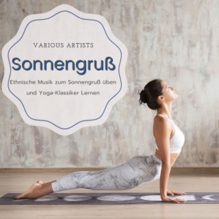 Sonnengruß: Ethnische Musik zum Sonnengruß üben und Yoga-Klassiker lernen