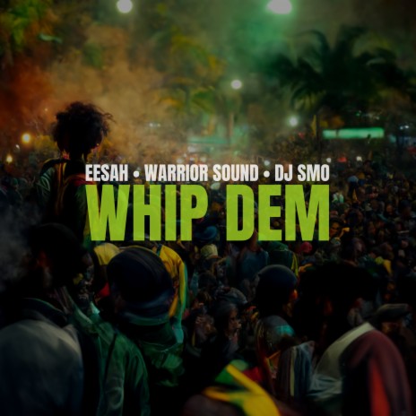 Whip Dem ft. Warrior Sound & dj smo | Boomplay Music