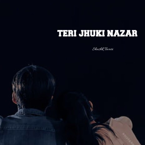 Teri Jhuki Nazar | Boomplay Music