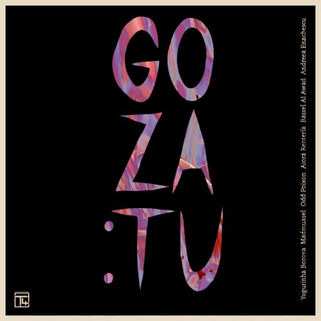 Goza:tu ft. Yogurinha Borova, Aiora Renteria, Odd Poixon, Bassel Al Awad & Andrea Enachescu | Boomplay Music