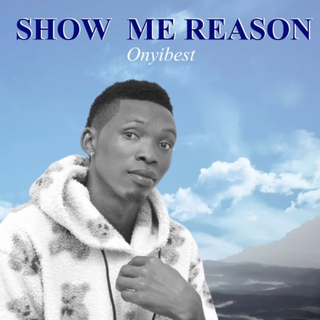 Show Me Reason | Boomplay Music