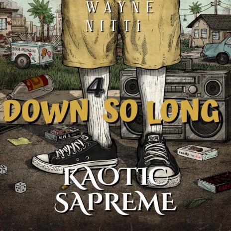 DOWN 4 SO LONG (feat. KAOTIC SAPREME) | Boomplay Music