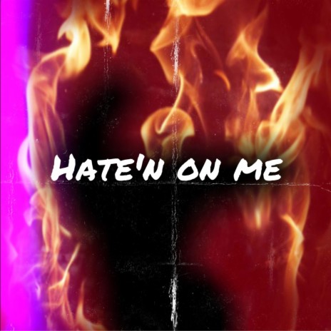 Hate'n on me | Boomplay Music