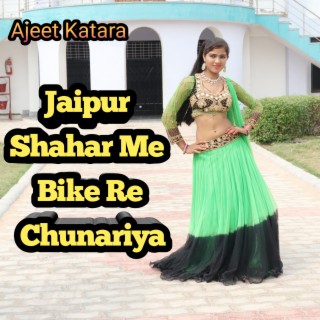 Jaipur Shahar Me Bike Re Chunariya