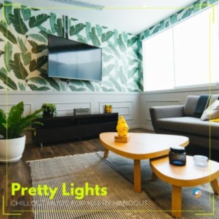Pretty Lights: Chillout Music for Happy Hangout