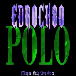 POLO (PLAYAZ ONLY LIVE ONCE) (Live)